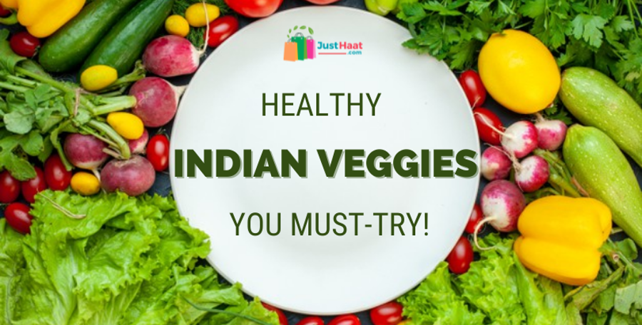 Fresh Indian Vegetables that are Powerhouse of Health!